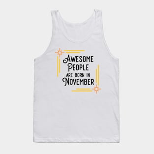 Awesome People Are Born In November (Black Text, Framed) Tank Top